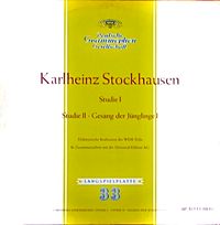 Studio F&uuml;r Elektronische Musik Des Westdeutschen Rundfunks, K&ouml;ln - Studie I; Studie II; Gesang der J&uuml;nglinge