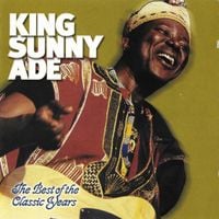 King Sunny Adé - The Best of the Classic Years