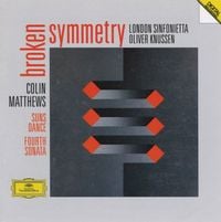 London Sinfonietta / Oliver Knussen - Broken Symmetry; Suns Dance; Fourth Sonata
