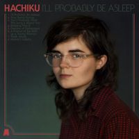Hachiku - I&rsquo;ll Probably Be Asleep
