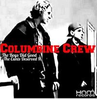 Columbine Crew - The Boys Did Good, the Cunts Deserved It
