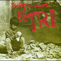El Tri - Ni&ntilde;o Sin Amor