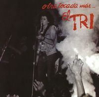 El Tri - Otra Tocada M&aacute;s