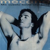 Mecano - Me Cuesta Tanto Olvidarte