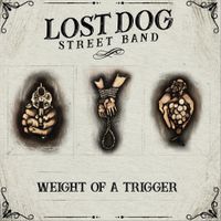 Lost Dog Street Band - Weight of a Trigger