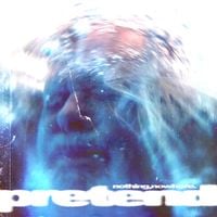 nothing,nowhere. - pretend