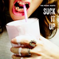 The Pearl Harts - Suck It Up