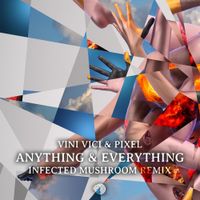 Vini Vici - Anything & Everything (Infected Mushroom Remix)