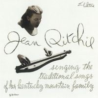 Jean Ritchie - Jean Ritchie Singing the Traditional Songs of Her Kentucky Mountain Family