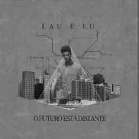 Lau E Eu - O Futuro est&aacute; Distante