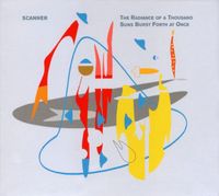 Scanner - The Radiance Of A Thousand Suns Burst Forth At Once