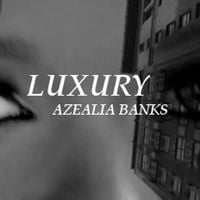 Azealia Banks - Luxury