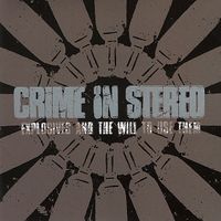 Crime In Stereo - Explosives and the Will to Use Them