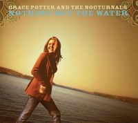 Grace Potter & The Nocturnals - Nothing But the Water