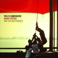 Grace Potter & The Nocturnals - This Is Somewhere