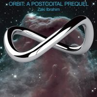 Zaki Ibrahim - Orbit: A Postcoital Prequel
