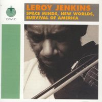 Leroy Jenkins - Space Minds, New Worlds, Survival of America