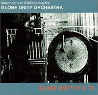 Alexander Von Schlippenbach's Globe Unity Orchestra - Globe Unity 67 & 70