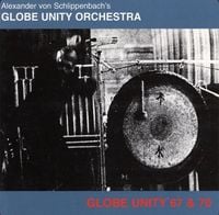 Alexander Von Schlippenbach's Globe Unity Orchestra - Globe Unity 67 & 70