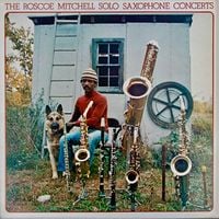 Roscoe Mitchell - The Roscoe Mitchell Solo Saxophone Concerts