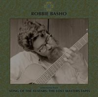 Robbie Basho - Selections from Song of the Avatars: The Lost Masters Tapes