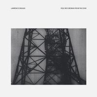 Lawrence English - Field Recordings From the Zone
