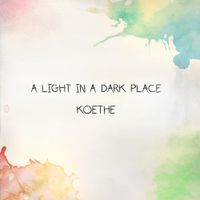 Koethe - A Light in a Dark Place
