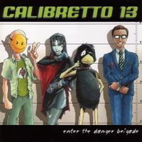 Calibretto 13 - Enter The Danger Brigade