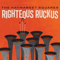 The Haymarket Squares - Righteous Ruckus