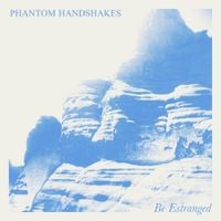Phantom Handshakes - Be Estranged