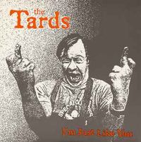 The Tards - I'm Just Like You