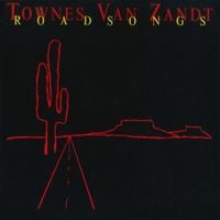 Townes Van Zandt - Roadsongs