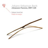 Philippe Herreweghe, Collegium Vocale Gent, Dorothee Mields, Robin Tritschler, Krešimir Stražanac, Damien Guillon, Stephan Gähler, Maximilian Schmitt, Philipp Kaven, Magdalena Podkościelna & Peter Kooij - Bach: Johannes-Passion, BWV 245