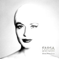 S&iacute;lvia P&eacute;rez Cruz - Farsa (g&eacute;nero imposible)