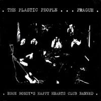 The Plastic People Of The Universe - Egon Bondy's Happy Hearts Club Banned