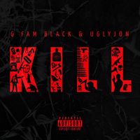 G FAM BLACK & UGLYJON - KILL