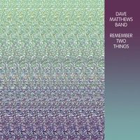 Dave Matthews Band - Remember Two Things