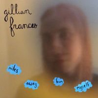 Gillian Frances - Miles Away From Myself
