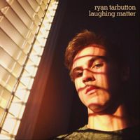 Ryan Tarbutton - Laughing Matter