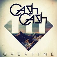 Cash Cash - Overtime