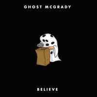 Ghost McGrady - Believe