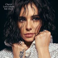 Cheryl - Love Made Me Do It