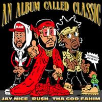 RU$H, Tha God Fahim, Jay Nice - An Album Called Classic