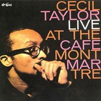 Cecil Taylor - Live at the Cafe Montmartre