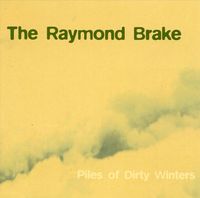The Raymond Brake - Piles Of Dirty Winters