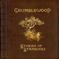 Grumblewood - Stories of Strangers
