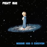 Fight Ibis - Maddie Had a Caravan