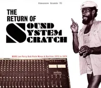 Lee "Scratch" Perry - The Return Of Sound System Scratch - More Lee Perry Dub Plate Mixes & Rarities 1973 To 1979