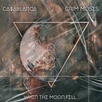 Ca$ablanca &times; Grim Moses - When The Moon Fell​.​.​.​.