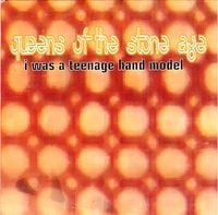 Queens of the Stone Age - I Was A Teenage Hand Model